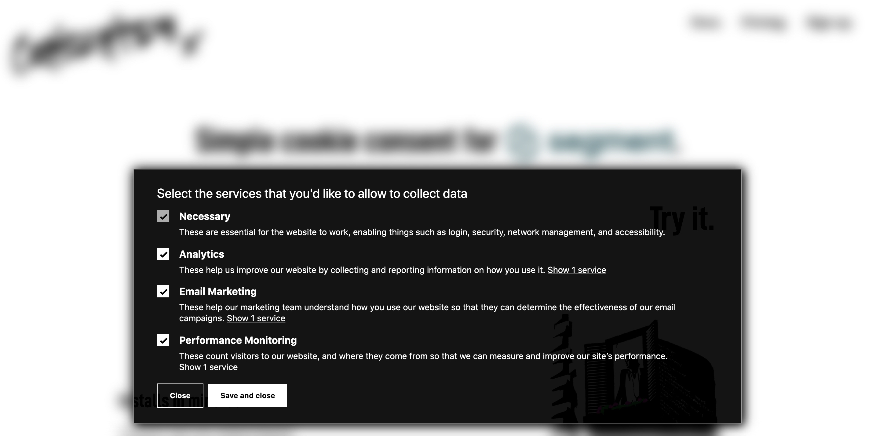 Consentry Consent Manager You can create a button or link that allows users to re-open the consent management portion of Consentry. The blurred background is for illustrative purposes only.