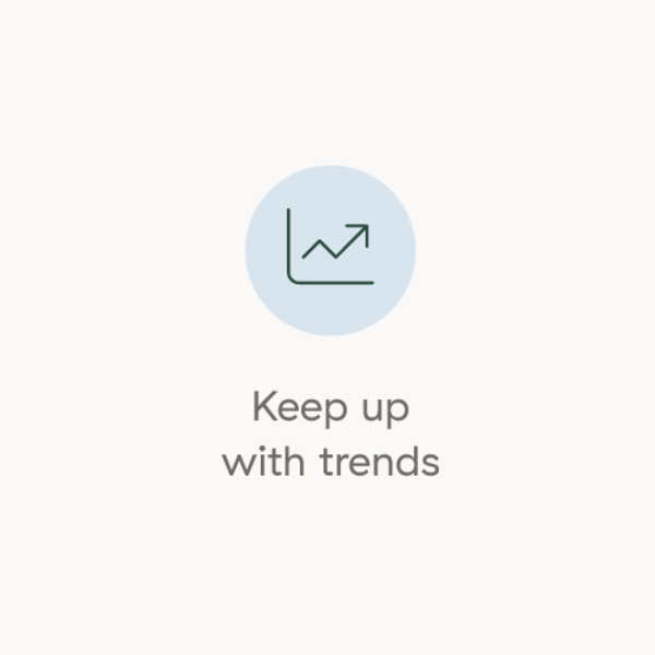 Keep up with trends