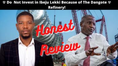Do Not Buy Land in Ibeju Lekki Because of The Dangote Refinery - Honest Review 