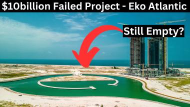 Eko Atlantic - 5 Reasons Why People Think It is A Failed Project