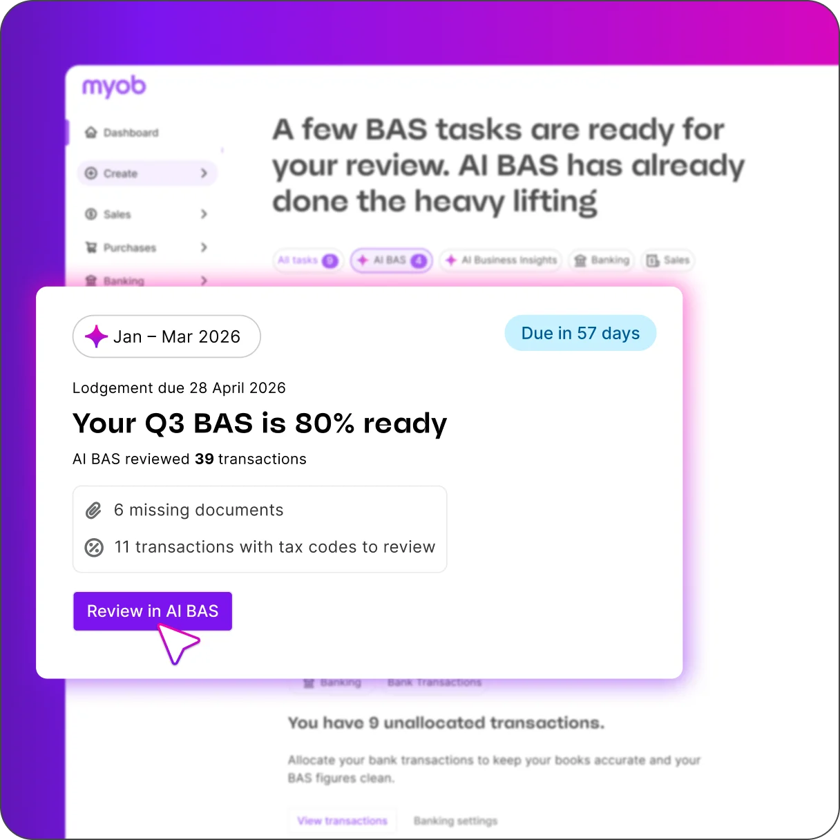 MYOB dashboard showing AI BAS feature with Q4 BAS 80% ready, due July 2026, with a purple Review in AI BAS button.