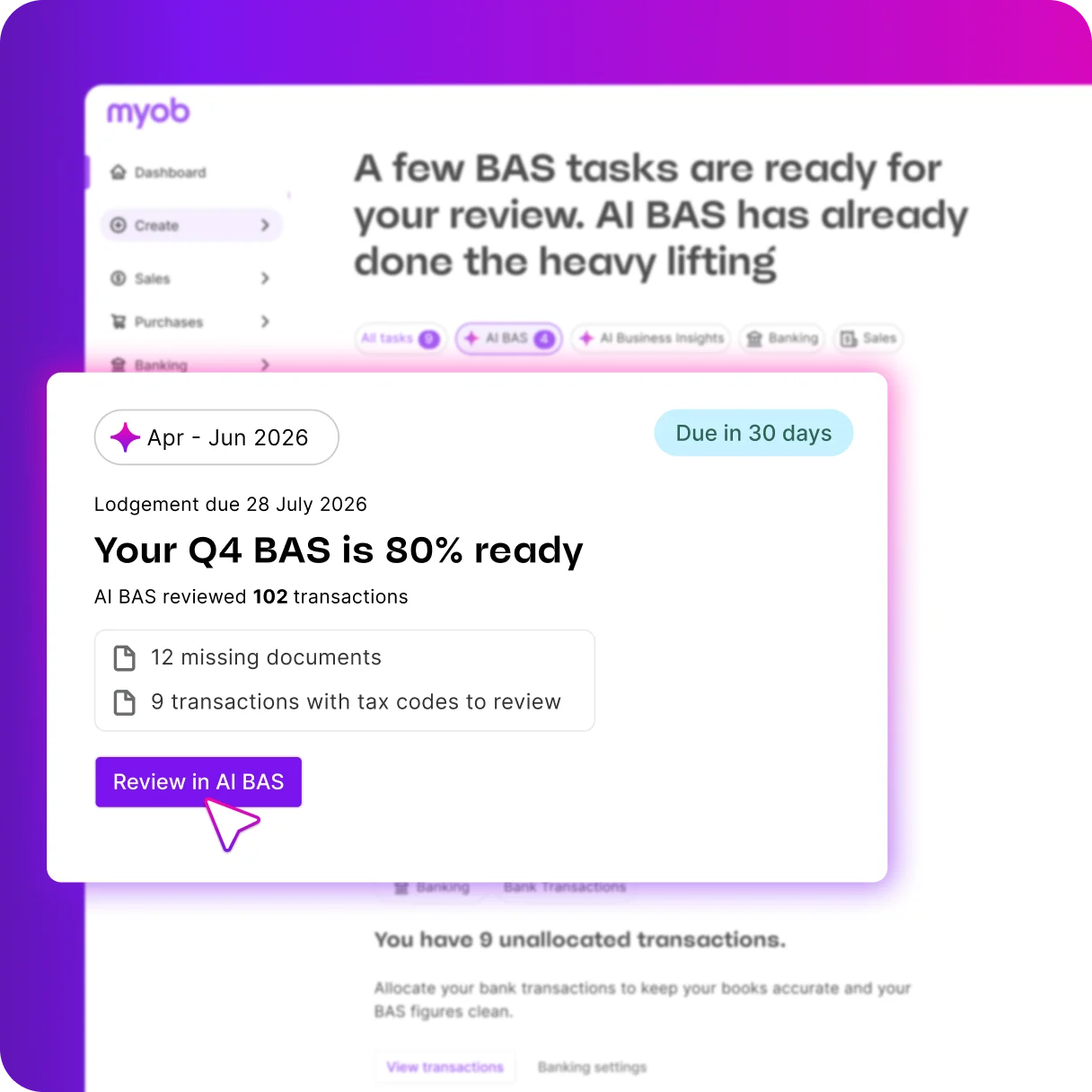 MYOB dashboard showing AI BAS feature with Q4 BAS 80% ready, due July 2026, with a purple Review in AI BAS button.