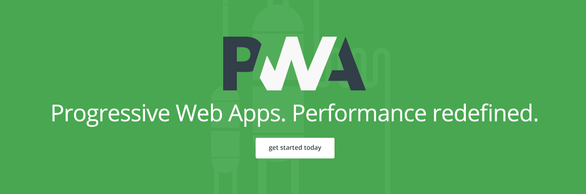 PWA - Progressive Web Apps. Performance redefined