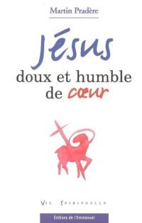 PRADÈRE, Martin, Jésus doux et humble de cœur, Paris, Éditions de l’Emmanuel, 2005.