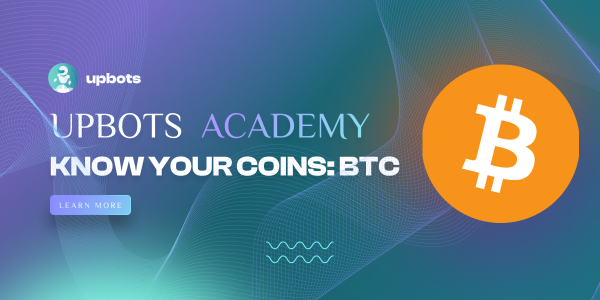 UpBots Academy: Know your coins : BTC