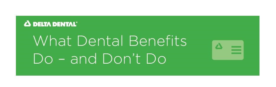 Title to "What Dental Benefits Do and Don't Do" banner