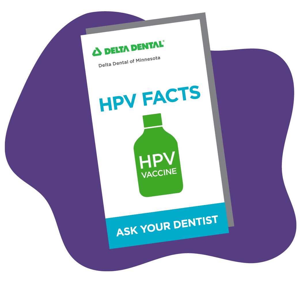 Brochure labeled HPV Facts with a bottle on it labeled HPV Vaccine. Branded with the Delta Dental of Minnesota logo. The bottom reads: Ask your dentist. 