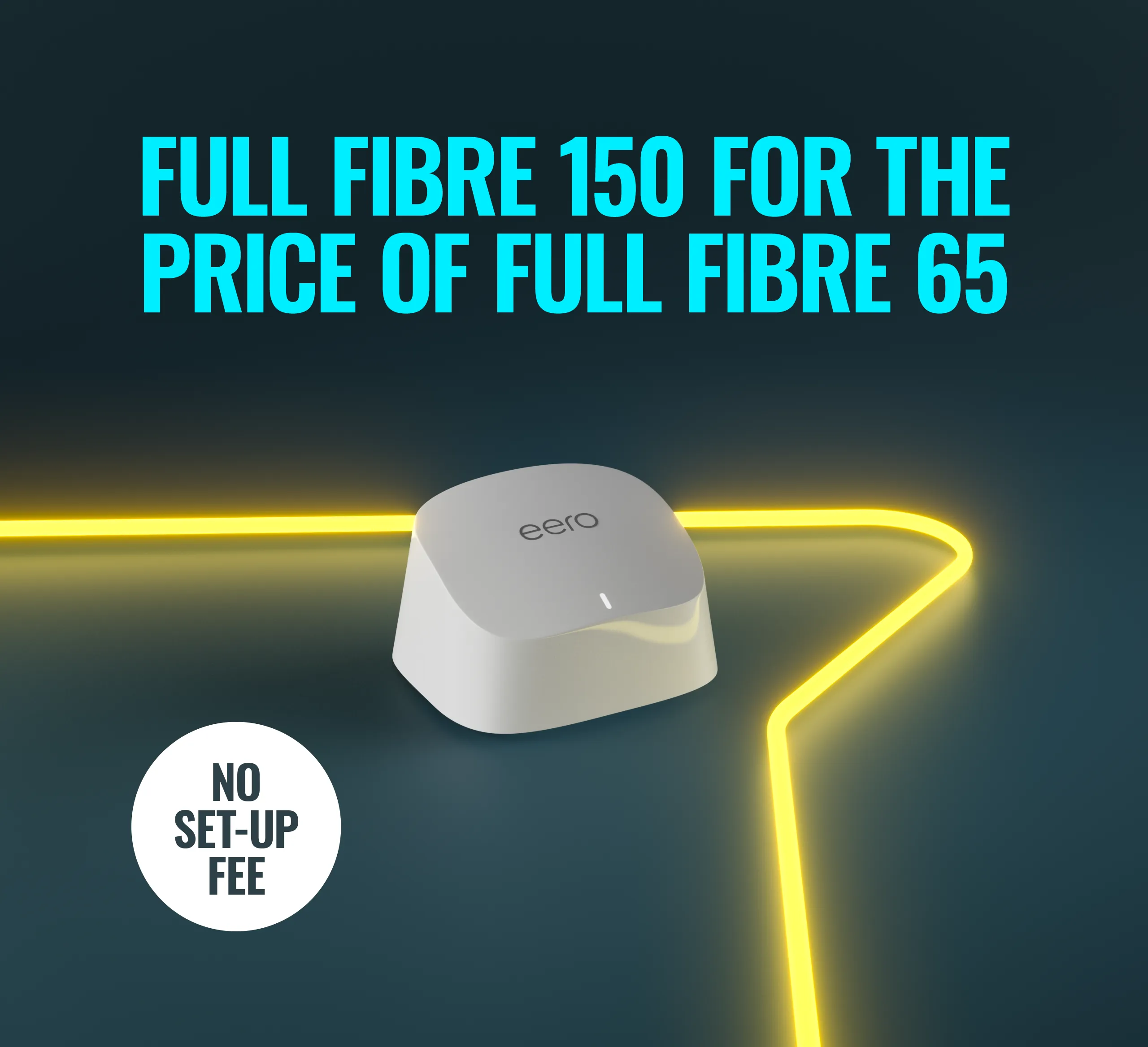 Full Fibre 150 for the same price as Full Fibre 65, with no set-up fee.