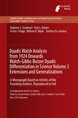 Dyadic Walsh Analysis from 1924 Onwards Walsh-Gibbs-Butzer Dyadic Differentiation in Science Volume 2 Extensions and Generalizations: A Monograph Based on Articles of the Founding Authors, Reproduced in Full