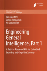 Engineering General Intelligence, Part 1: A Path to Advanced AGI via Embodied Learning and Cognitive Synergy