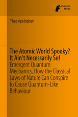 The Atomic World Spooky? It Ain't Necessarily So! : Emergent Quantum Mechanics, How the Classical Laws of Nature Can Conspire to Cause Quantum-Like Behaviour