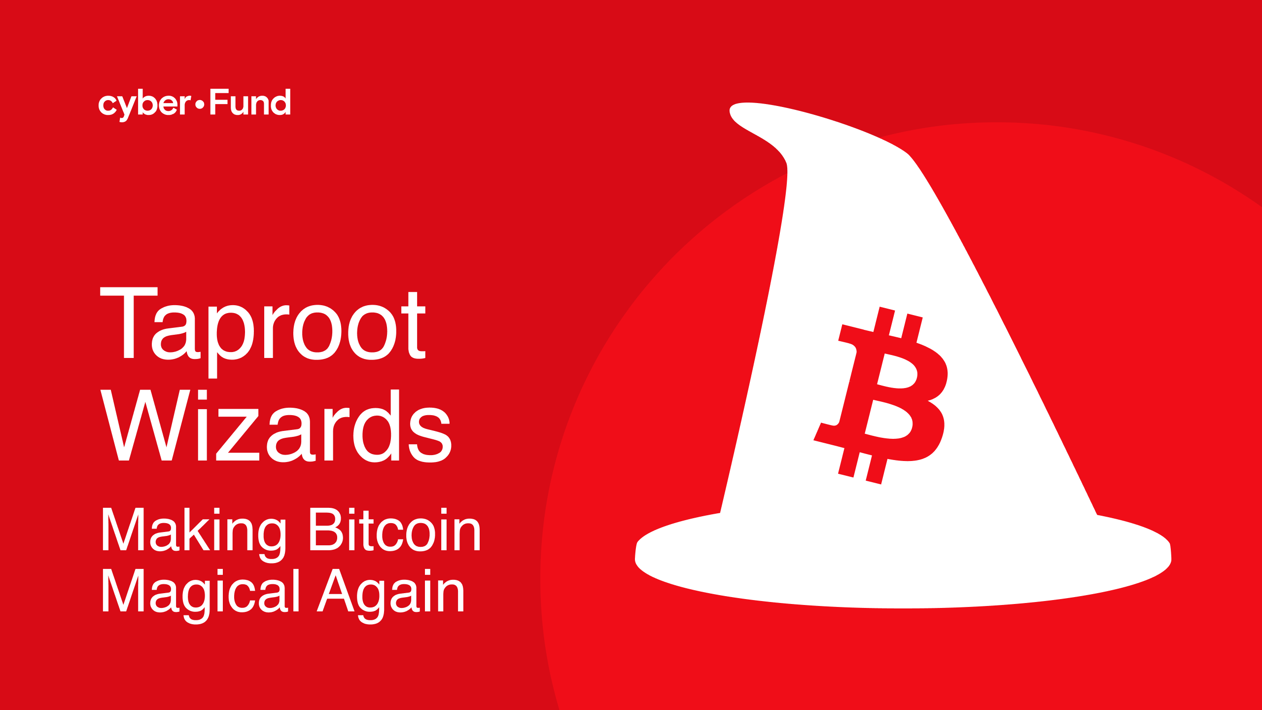 cyber•Fund | Taproot Wizards: Making Bitcoin Magical Again