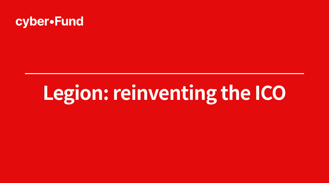 cyber•Fund | Legion: Reinventing the ICO