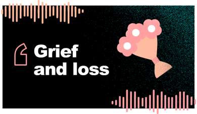 Podcast Episode 3 - Saying goodbye: Grief and loss
