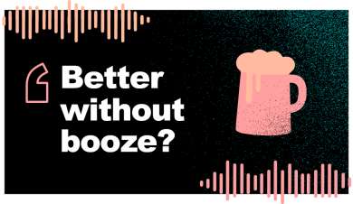 Podcast Episode 1 - Sober curious - Better without booze?