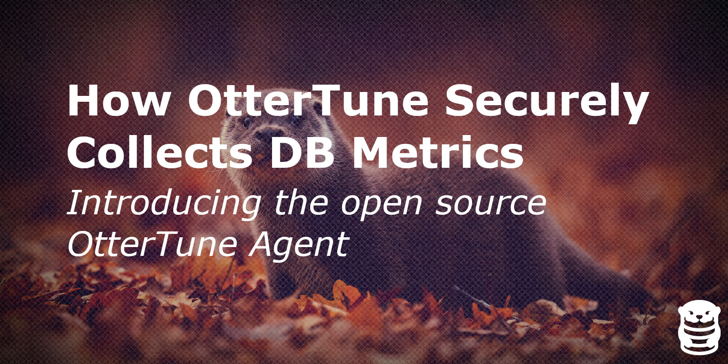 How OtterTune Securely Collects Database Metrics