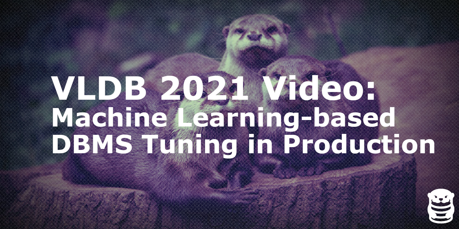 VLDB 2021 Video: Applying Machine Learning-based Database Tuning in Production