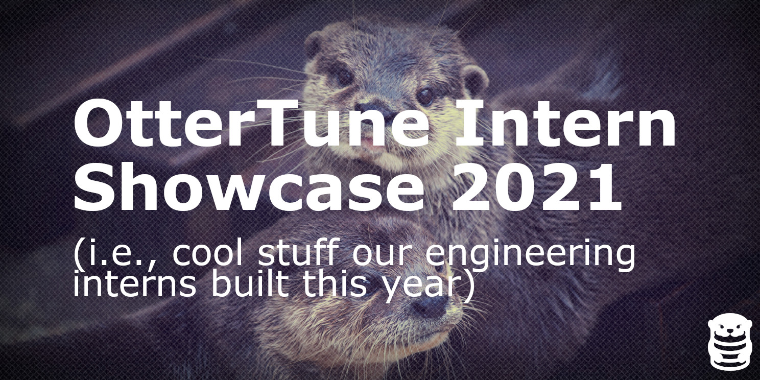 OtterTune Intern Showcase 2021
