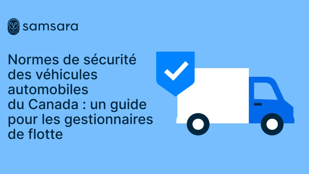 Normes de sécurité des véhicules automobiles du Canada : un guide pour les gestionnaires de flotte