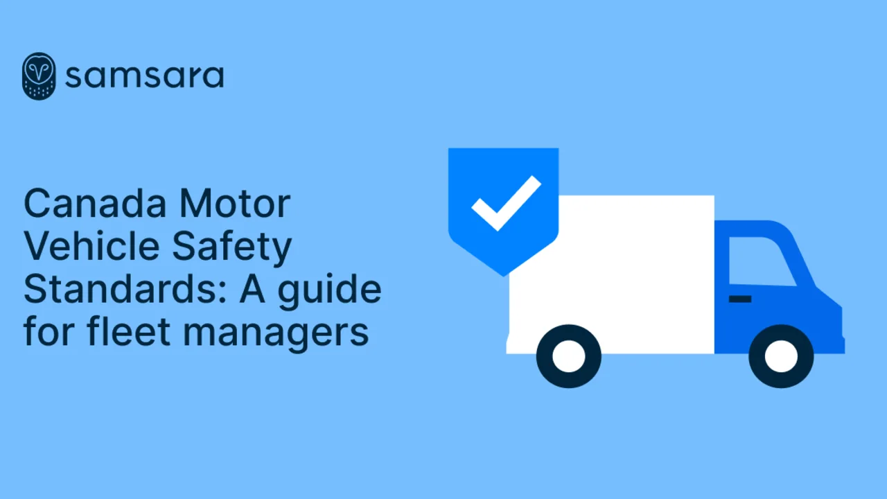 Canada Motor Vehicle Safety Standards: A guide for fleet managers
