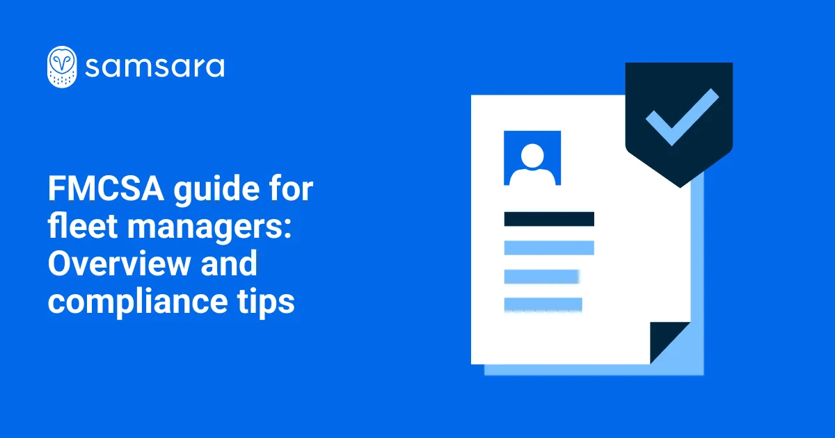 FMCSA Guide for Fleet Managers: Overview and Compliance Tips