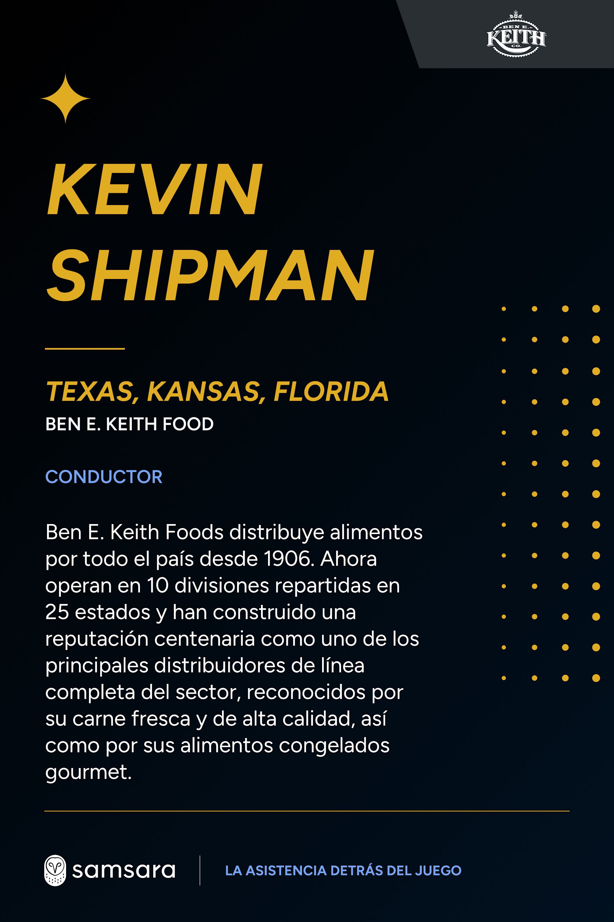 Tarjeta negra y dorada de Kevin Shipman, conductor de Ben E. Keith Food en Texas, Kansas y Florida, con logo de Samsara.