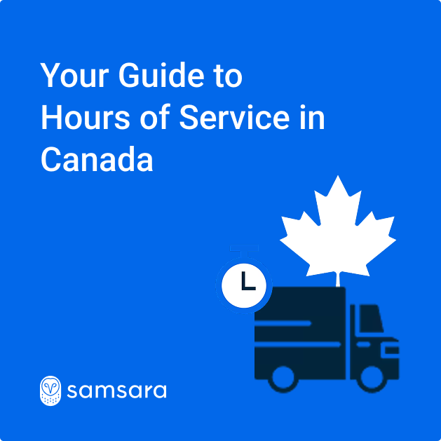 Blue graphic with a truck, maple leaf, and clock icon. Text reads "Your Guide to Hours of Service in Canada" by Samsara.