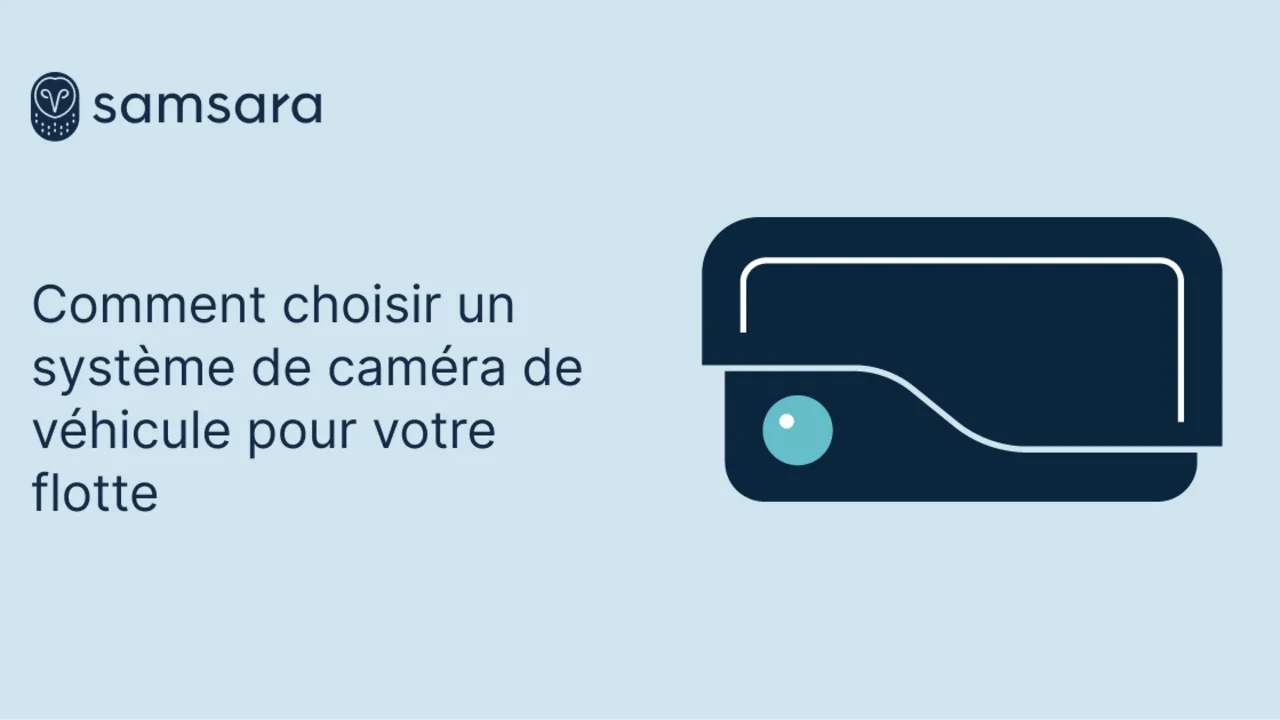 Comment choisir un système de caméra de véhicule pour votre flotte
