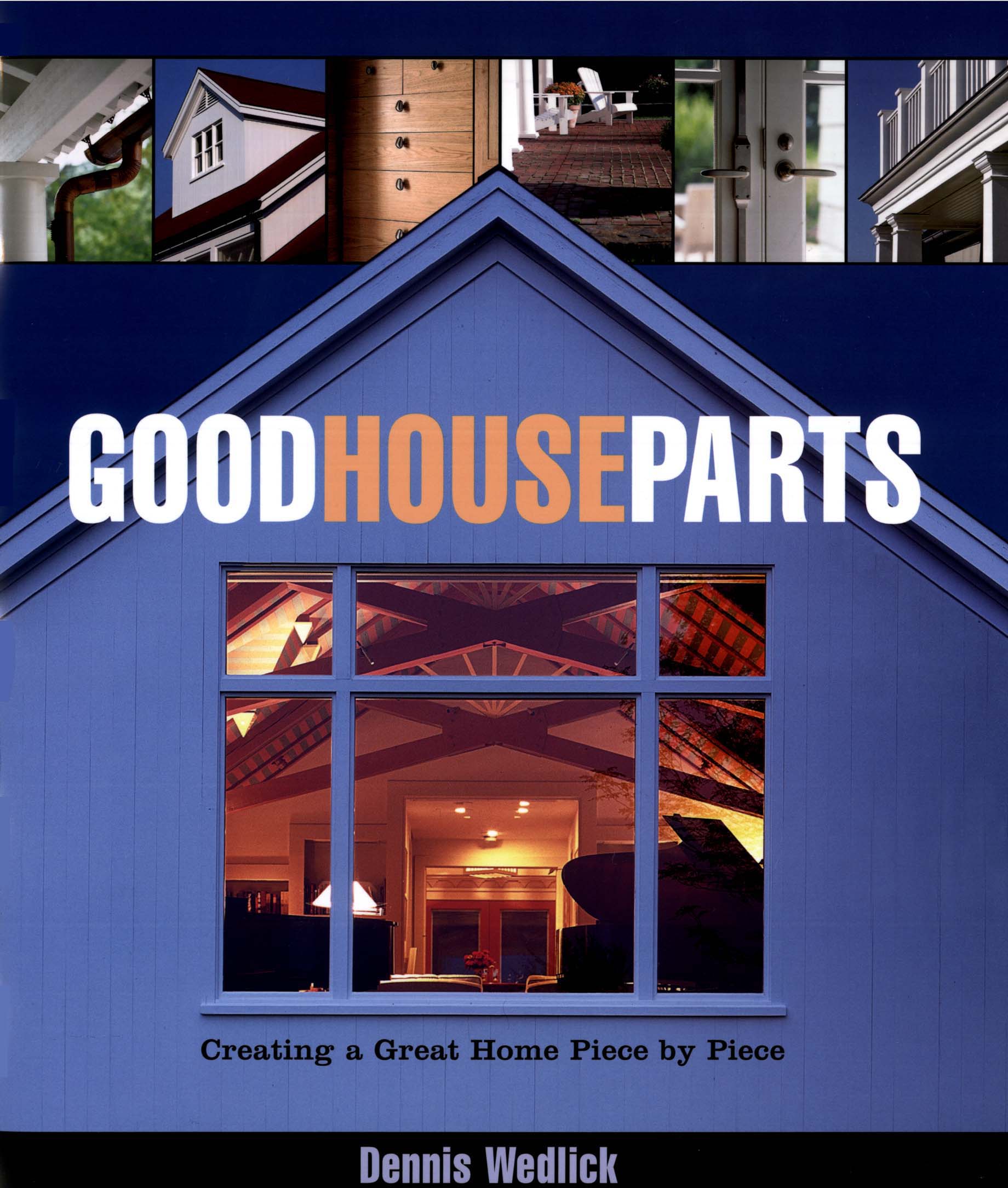Good House Parts: Creating a Great Home Piece By Piece Front Cover