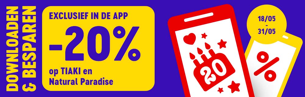 Exclusief in de app van 18 mei tot en met 31 mei 2026: 20% korting op TIAKI en Natural Paradise. Download de app en bespaar!