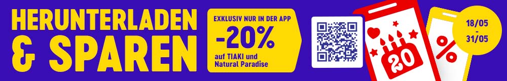 Exklusiv nur in der App 18.05.-31.05.26: -20% auf TIAKI und Natural Paradise. Herunterladen & sparen!
