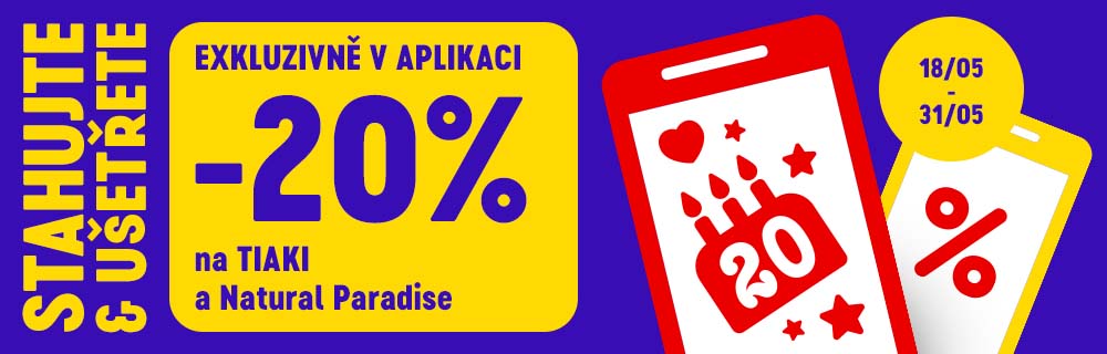 Stahujte a ušetřete Exkluzivně v aplikaci -20% na TIAKI a Natural Paradise 18/05 - 31/05