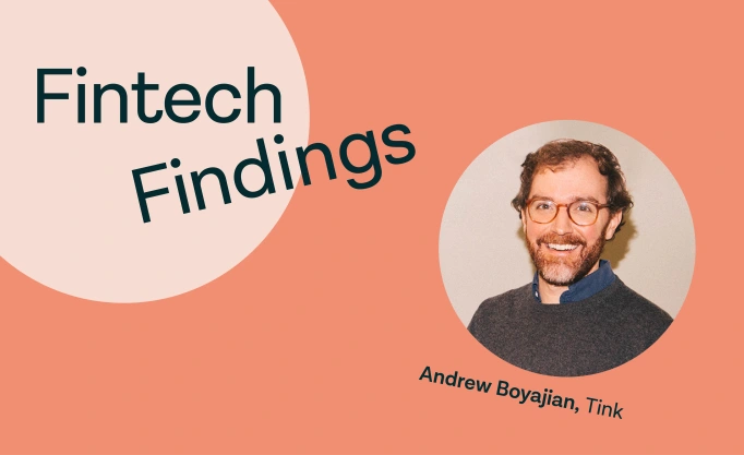 Fintech Findings episode 3 with Andrew Boyajian - Head of VRP at Tink, a Visa solution, hosted by Tom Pope - Head of payments and platforms at Tink, a Visa solution.
