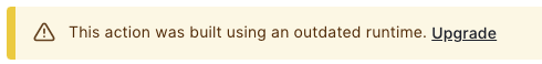 Banner that notifies you that your Action is using an outdated runtime.