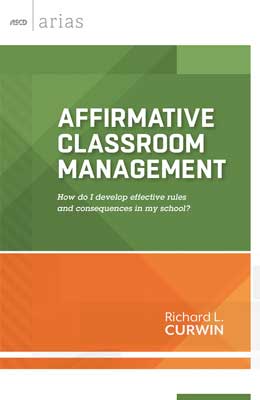 Book banner image for Affirmative Classroom Management: How do I develop effective rules and consequences in my school? (ASCD Arias)