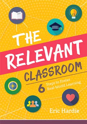 Book banner image for The Relevant Classroom: 6 Steps to Foster Real-World Learning