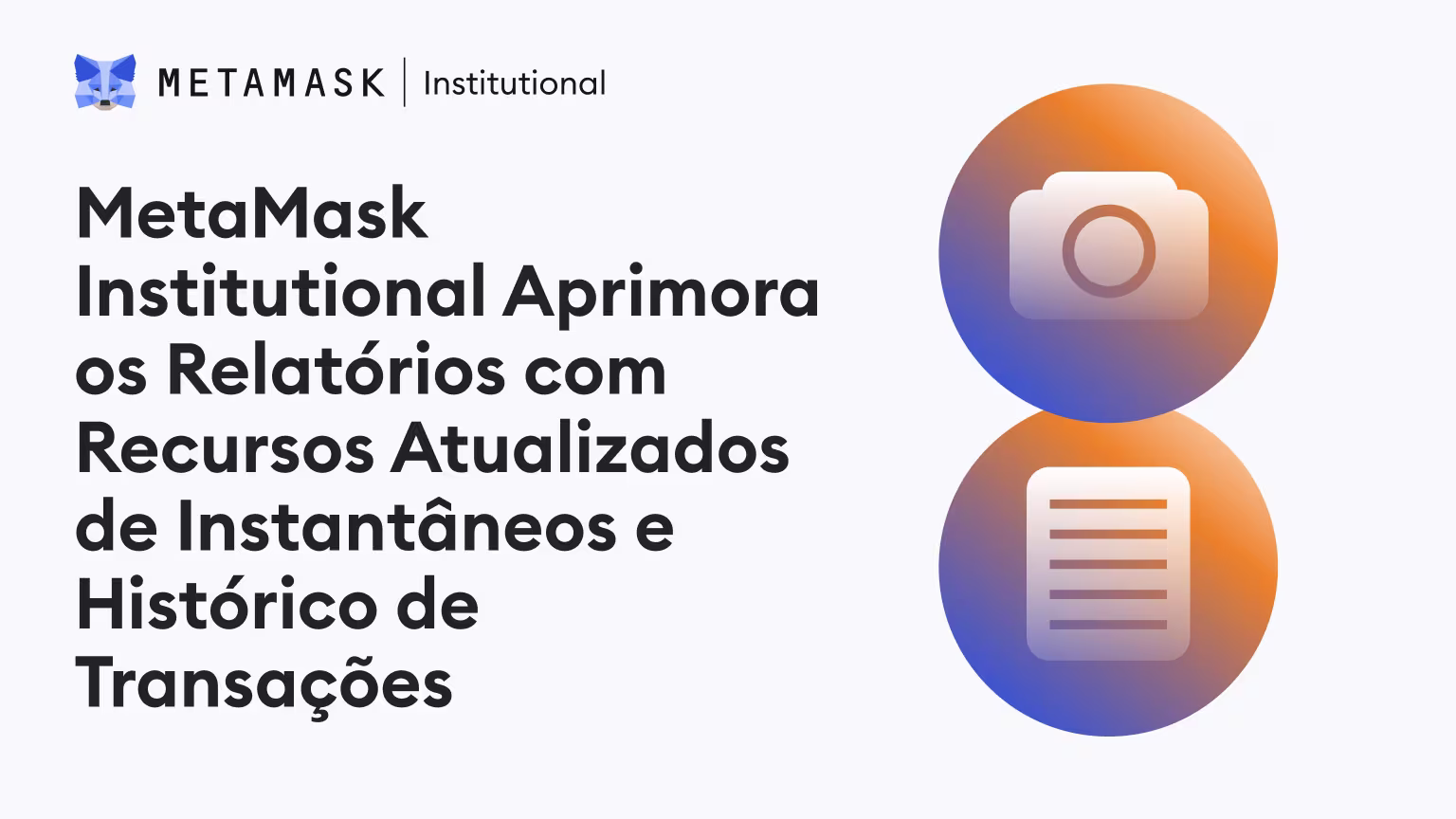 MetaMask Institutional aprimora os relatórios ao atualizar Snapshots e histórico de transações