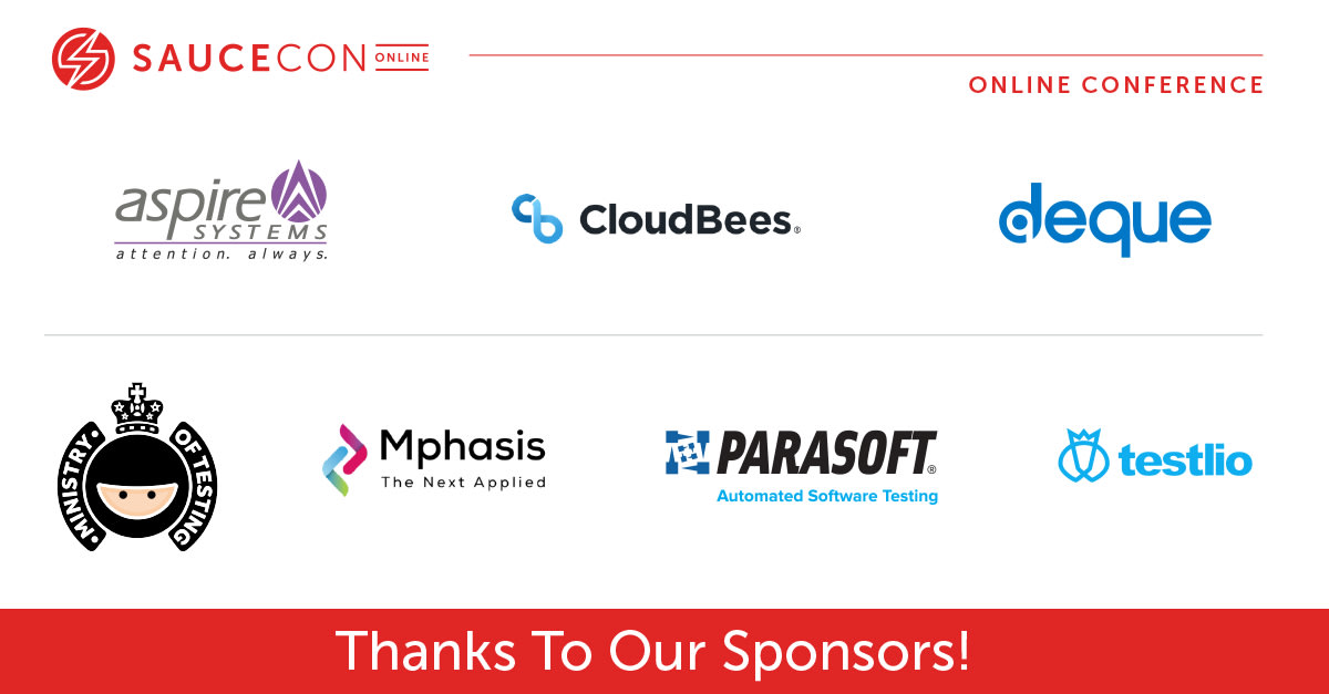 Thank you to our sponsors of SauceCon 2020 Thank you to our sponsors of SauceCon 2020