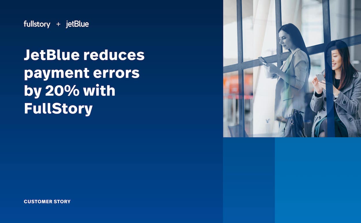 JetBlue reduces payment errors by 20% with FullStory