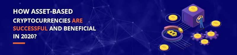 How Asset-Based Cryptocurrencies Are Successful In 2020?