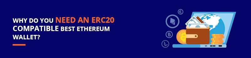 Why Do You Need An ERC20 Compatible Best Ethereum Wallet?