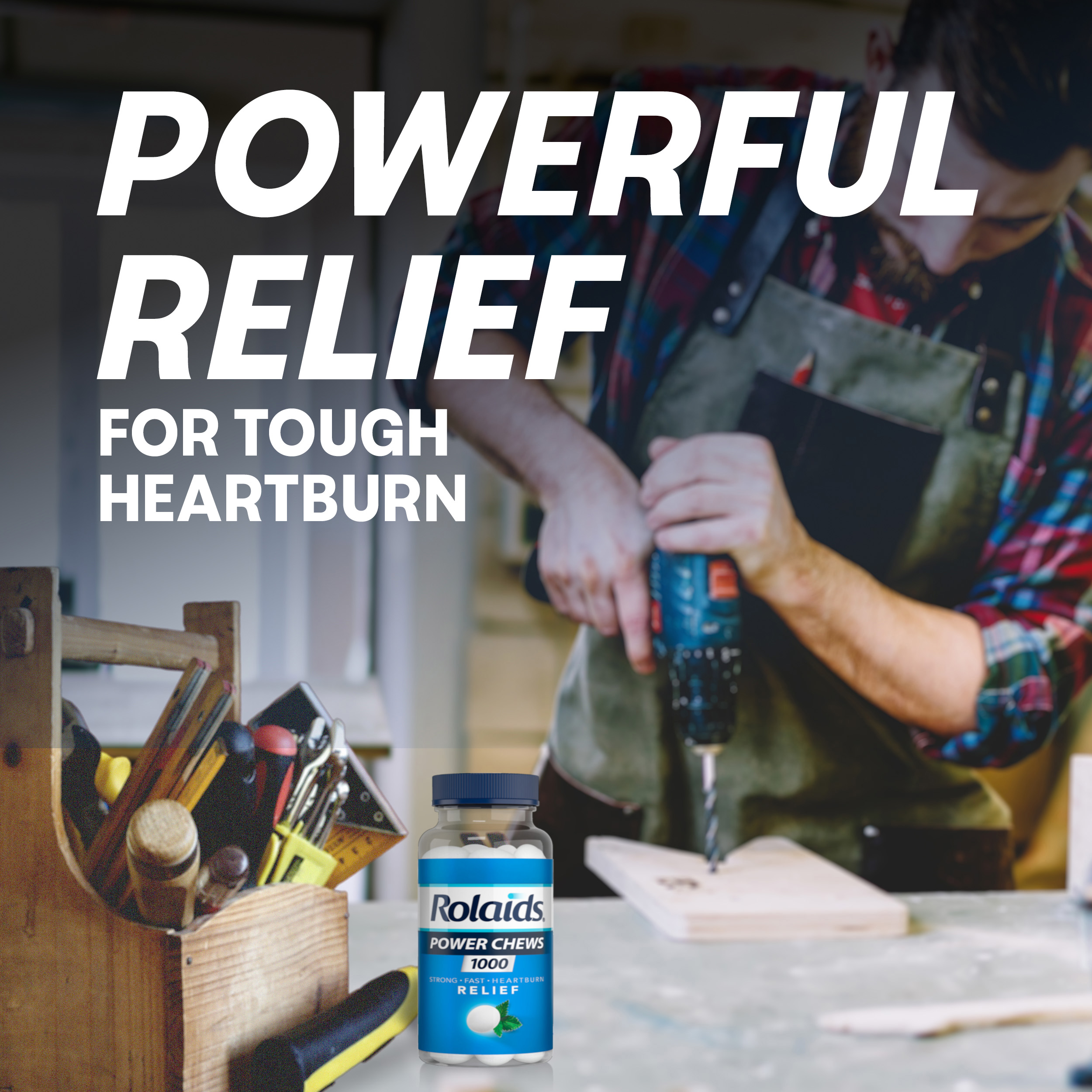 A bottle of Rolaids Power Chews in front of a person working with a power drill, with text reading "Powerful Relief for Tough Heartburn."
