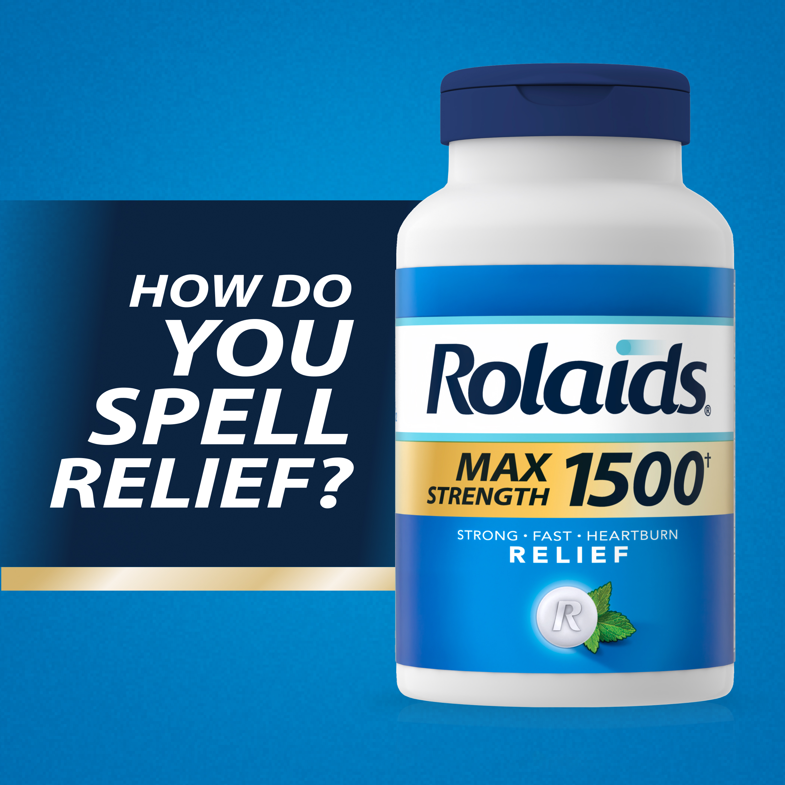 Rolaids Max Strength 1500 antacid bottle on blue background with text How Do You Spell Relief?