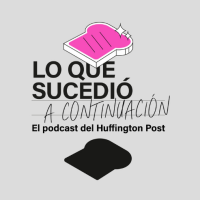 'Lo que sucedió a continuación' es un podcast de Podimo, el HuffPost y Podium Studios