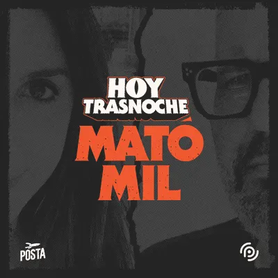Hoy Trasnoche presenta: Mató Mil