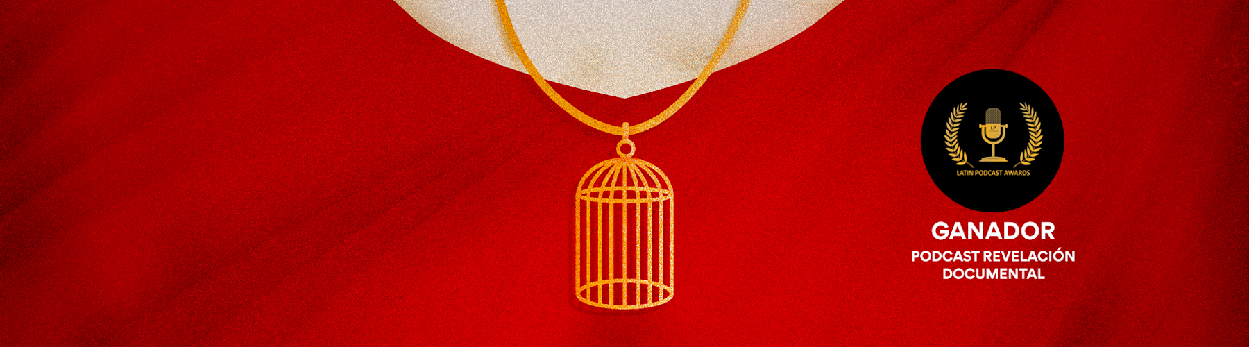 'En la jaula de oro' gana el premio a Podcast Revelación Documental en los Latin Podcast Awards 2021