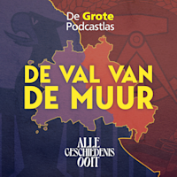 Alle geschiedenis ooit & De grote pocastlas, berlijnse muur, val van de muur, duitseland, geschiedenis, podcast, podcast geschiedenis, tweede wereldoorlog