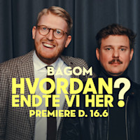 Bagom hvordan endte vi her? Premiere d. 16.06