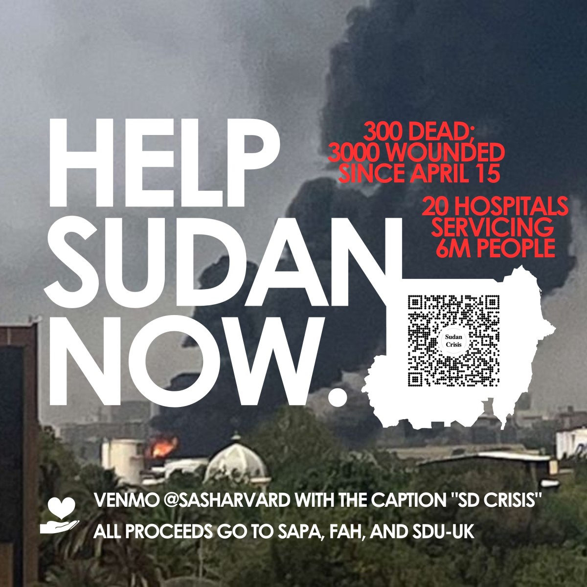 Image of a city on fire, with text that reads: HELP SUDAN NOW. 300 dead; 3000 wounded since April 15. 20 hospitals servicing 6 million people. Venmo @Sasharvard with the caption 