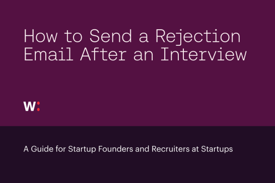 How to Send a Rejection Email After an Interview: A Guide for Startup Founders and Recruiters at Startups